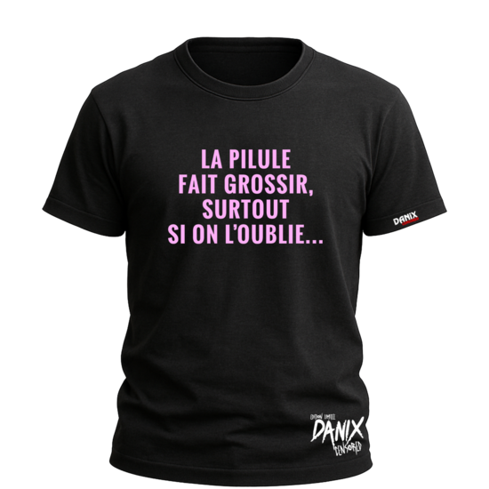 Tshirt La pilule fait grossir, surtout si on l'oublie... [DANIX CENSORED]
